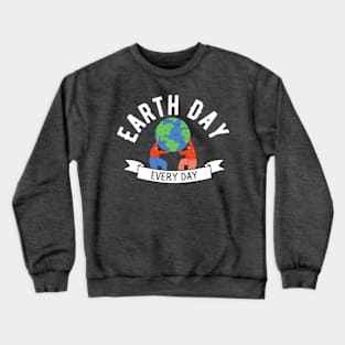 Earth Day Every Day Crewneck Sweatshirt